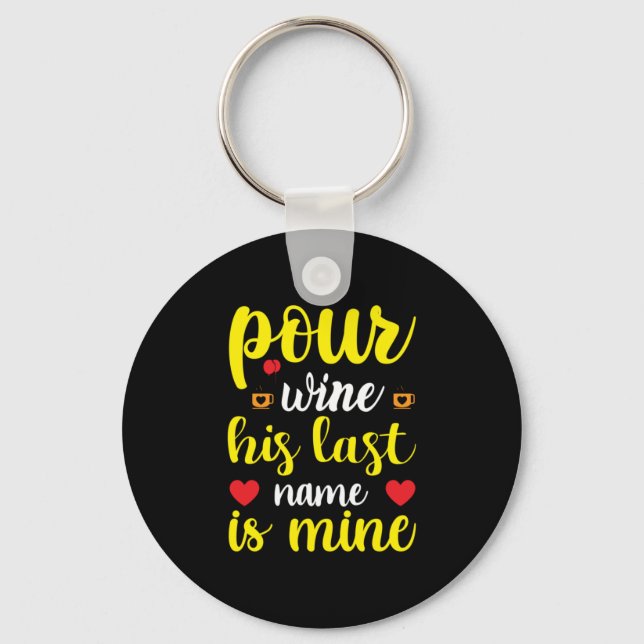 Wedding Wine His Last Name Is Mine Key Ring (Front)