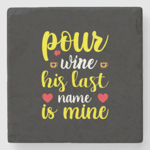 Wedding Wine His Last Name Is Mine Stone Coaster