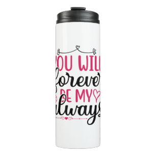 Wedding You Will Forever Be My Always Thermal Tumbler