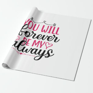 Wedding You Will Forever Be My Always Wrapping Paper