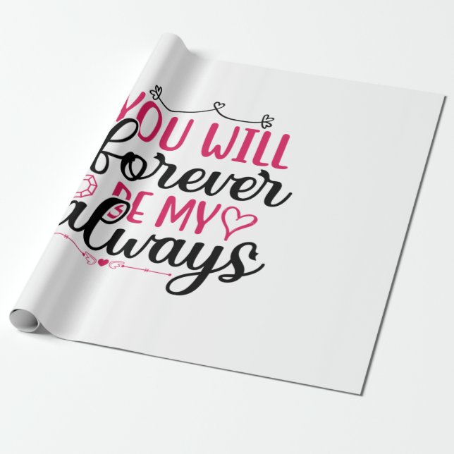 Wedding You Will Forever Be My Always Wrapping Paper (Unrolled)