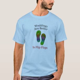 Weddings Are Better In Flip Flops Beach Wedding T-Shirt