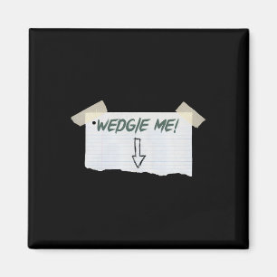 Wedgie Me Funny Saying With Tape And Arrow Guideli Magnet