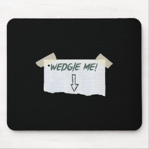 Wedgie Me Funny Saying With Tape And Arrow Guideli Mouse Pad