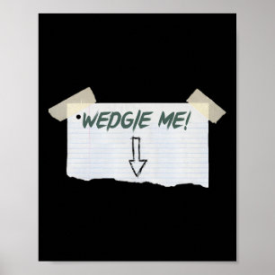 Wedgie Me Funny Saying With Tape And Arrow Guideli Poster