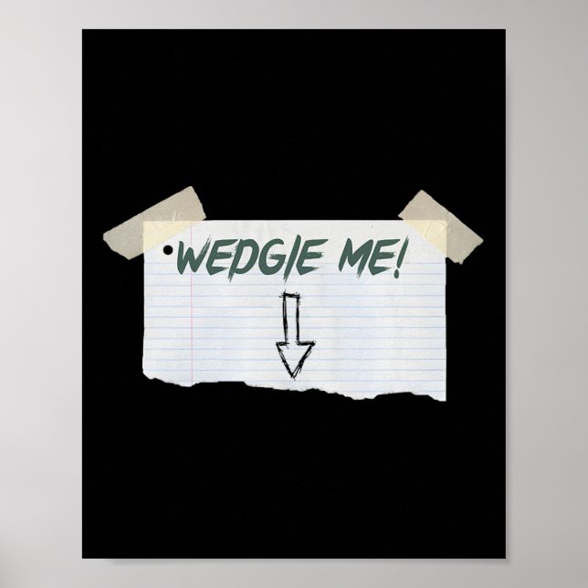 Wedgie Me Funny Saying With Tape And Arrow Guideli Poster (Front)