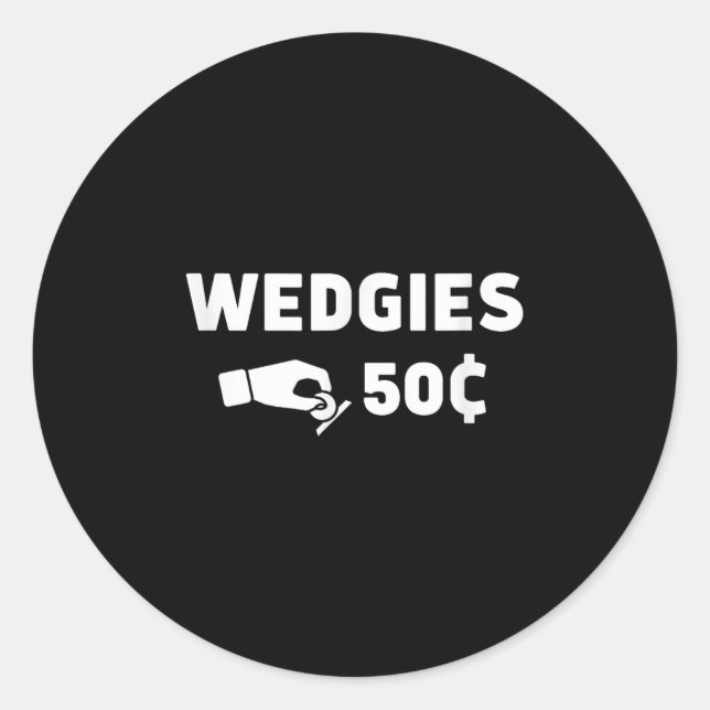 Wedgies 50 Cents Funny Insert Coins Design  Classic Round Sticker (Front)