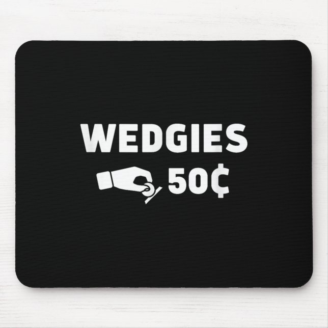 Wedgies 50 Cents Funny Insert Coins Design  Mouse Pad (Front)