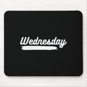Wednesday Fun Day Of Week Spending Your Life With Mouse Pad