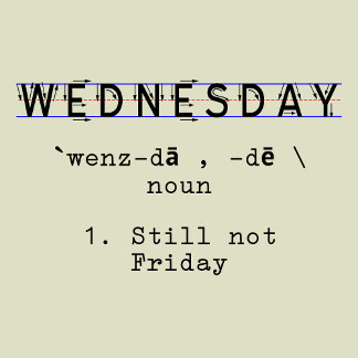 Wednesday, Still Not Friday funny definition shirt