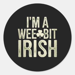 Wee Bit Irish Funny Saint Patricks I'm A Wee Bit I Classic Round Sticker