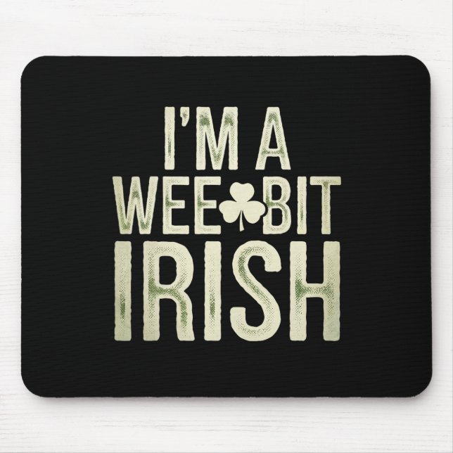 Wee Bit Irish Funny Saint Patricks I'm A Wee Bit I Mouse Pad (Front)