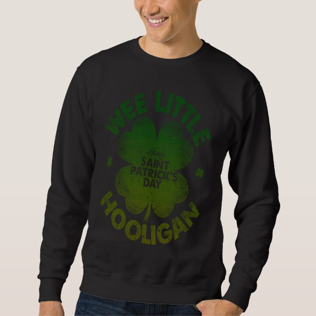 Wee Little Hooligan   St Patrick's Day Shamrock  1 Sweatshirt (Front)