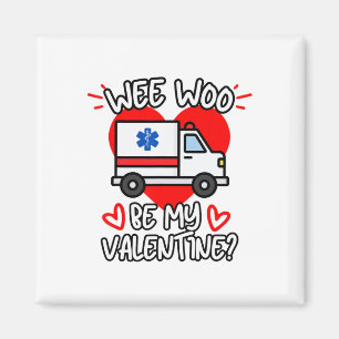 Wee Woo Be My Valentine Emt Paramedic Ems Ambulanc Magnet