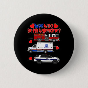 Wee Woo Be My Valentine Firetruck Ambulance Police 6 Cm Round Badge