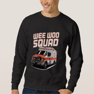 Wee Woo Squad Funny Ambulance EMT Paramedic Sweatshirt