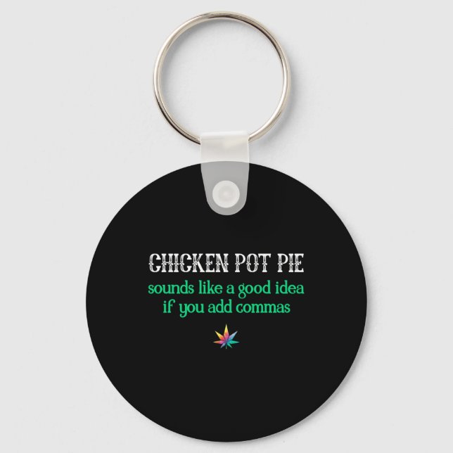 Weed Chicken Pot Pie Commas Smoke Toke Funny  Key Ring (Front)