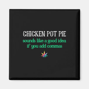 Weed Chicken Pot Pie Commas Smoke Toke Funny Magnet