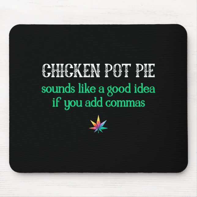 Weed Chicken Pot Pie Commas Smoke Toke Funny  Mouse Pad (Front)
