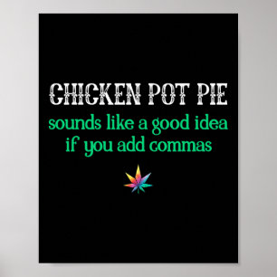 Weed Chicken Pot Pie Commas Smoke Toke Funny Poster