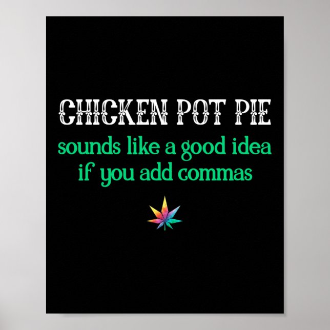 Weed Chicken Pot Pie Commas Smoke Toke Funny  Poster (Front)