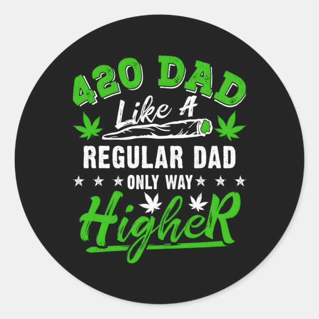 Weed Dad Like A Regular Dad Only Way Higher Pot Fa Classic Round Sticker (Front)