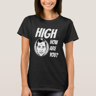 Weed Meme High How Are You T-Shirt