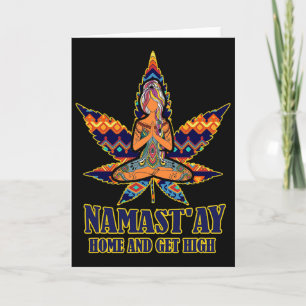 Weed Namast'ay Home And Get High S Namaste Love Yo Card