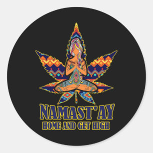 Weed Namast'ay Home And Get High S Namaste Love Yo Classic Round Sticker