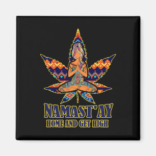 Weed Namast'ay Home And Get High S Namaste Love Yo Magnet