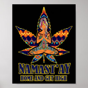 Weed Namast'ay Home And Get High S Namaste Love Yo Poster