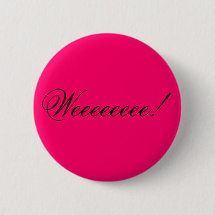 Weeeeeeee! 6 Cm Round Badge