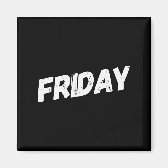 Weekday Friday Days Of The Week  Magnet (Front)