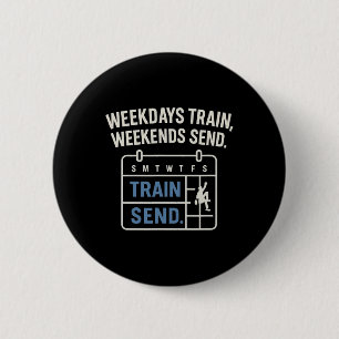 Weekdays Train, Weekends Send Climbing Calendar 6 Cm Round Badge