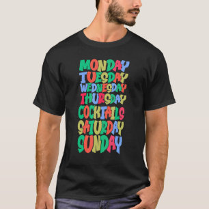 Weekdays Work Monday Wednesday Friday Cocktails Pa T-Shirt
