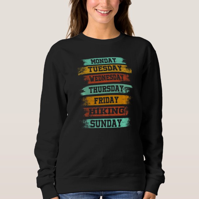 Weekdays Work Monday Wednesday Friday Saturday Hik Sweatshirt (Front)