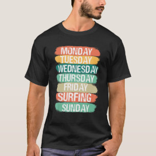 Weekdays Work Monday Wednesday Friday Saturday Sur T-Shirt