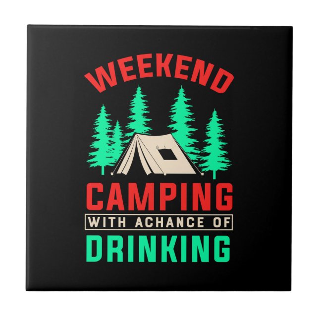 Weekend Camping with A Chance of Drinking-43675 Ceramic Tile (Front)