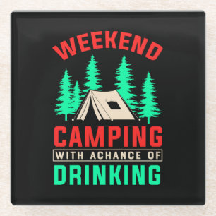 Weekend Camping with A Chance of Drinking-43675 Glass Coaster