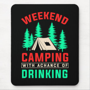 Weekend Camping with A Chance of Drinking-43675 Mouse Pad