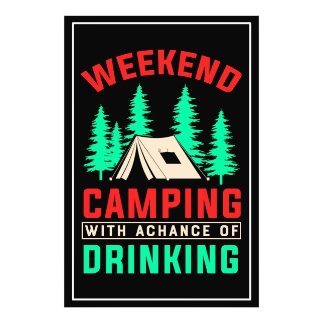 Weekend Camping with A Chance of Drinking-43675 Photo Print (Front)