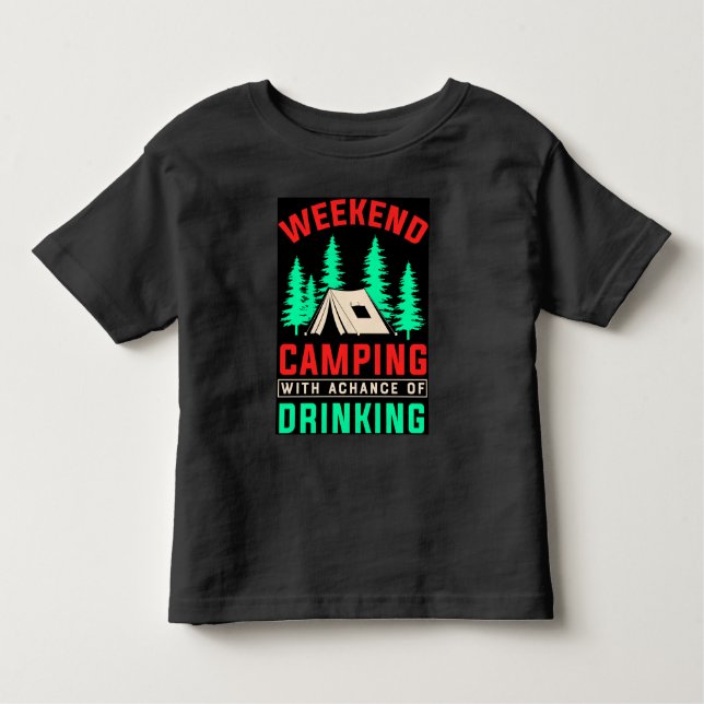 Weekend Camping with A Chance of Drinking-43675 Toddler T-Shirt (Front)