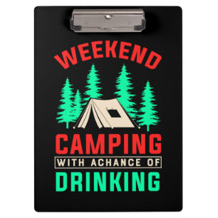 Weekend Camping with A Chance of Drinking Clipboard