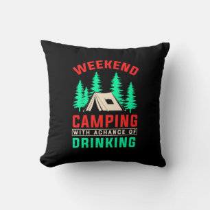 Weekend Camping with A Chance of Drinking Cushion