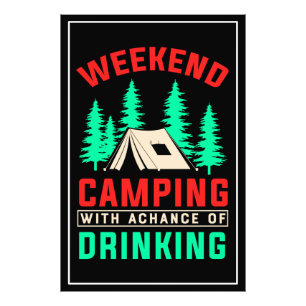 Weekend Camping with A Chance of Drinking Photo Print