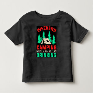 Weekend Camping with A Chance of Drinking Toddler T-Shirt