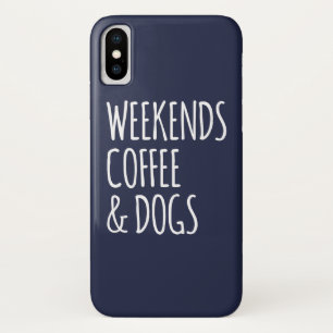 Weekend Coffee And Dog Holiday Quote iPhone X Case