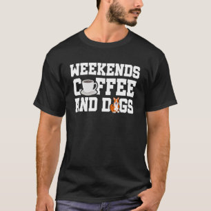 Weekend Coffee And Dogs Dog Owner Dog  Pets Puppy  T-Shirt