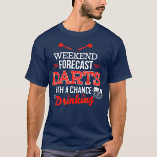 Weekend Darts With A Chance of Drinking Funny T-Shirt