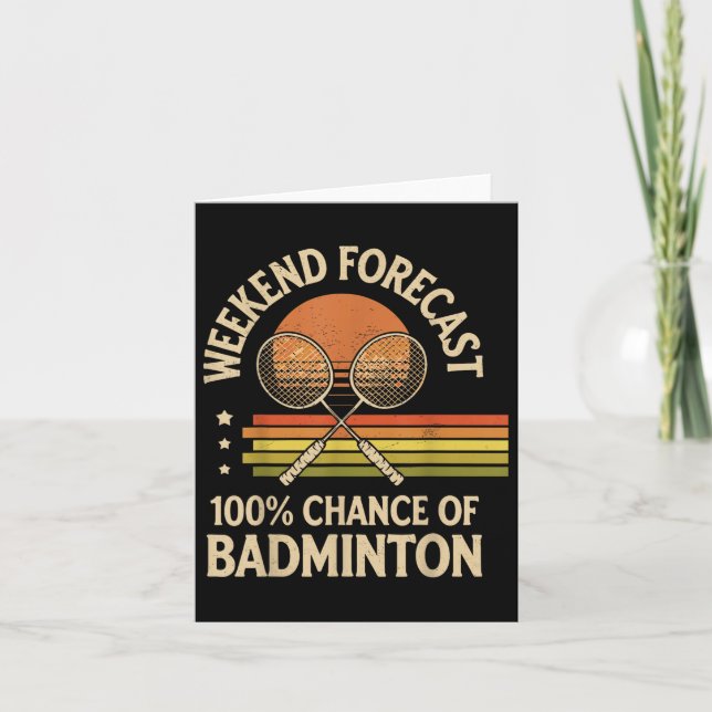 Weekend Forecast 100% Chance Of Badminton  Card (Front)
